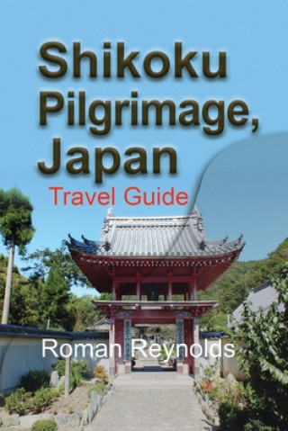 Carte Shikoku Pilgrimage, Japan: Travel Guide Roman Reynolds