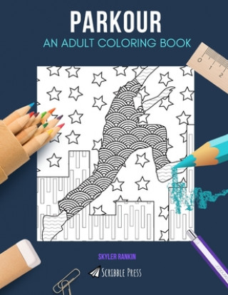 Könyv Parkour: AN ADULT COLORING BOOK: An Owls Coloring Book For Adults Skyler Rankin