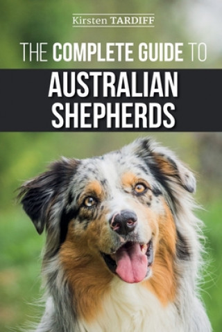 Kniha Complete Guide to Australian Shepherds Kirsten Tardiff