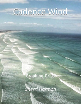 Knjiga Cadence Wind: Graphing Grids Sherri Lynne Harmon