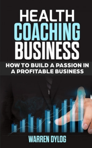 Carte Health Coaching Business: how to built a passion in a profitable business Warren Dylog