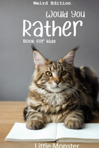 Carte Would you rather book for kids: Would you rather game book: Weird Edition - A Fun Family Activity Book for Boys and Girls Ages 6, 7, 8, 9, 10, 11, and Perfect Would You Rather Books