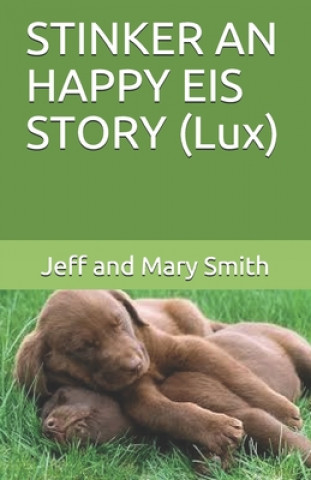 Könyv STINKER AN HAPPY EIS STORY (Lux) Jeff and Mary Smith