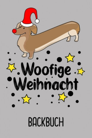 Livre Backbuch Woofige Weihnacht: Backbuch zum selberschreiben für deine Rezepte als Geschenk zu Weihnachten an Dackelfreunde / DIN A5 - 6x9" - 120 Seit New Living