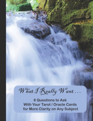 Carte What I Really Want: 6 Questions to Ask With Your Tarot / Oracle Cards for More Clarity on Any Subject Hemlock Lane Design