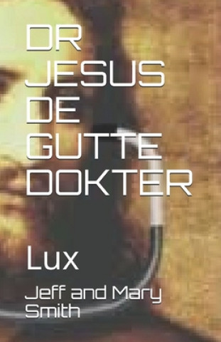 Book Dr Jesus de Gutte Dokter: Lux Jeff and Mary Smith