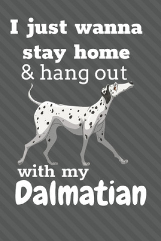 Carte I Just Wanna Stay Home And Hang Out With My Dalmatian: For Dalmatian Dog Fans Wowpooch Blog