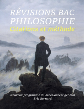 Könyv Révisions Bac Philosophie: Citations et méthode: Nouveau programme du baccalauréat général Eric Bernard