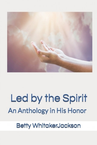 Knjiga Led by the Spirit: An Anthology in His Honor Betty Whitaker Jackson