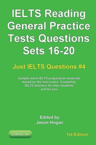 Książka IELTS Reading. General Practice Tests Questions Sets 16-20. Sample mock IELTS preparation materials based on the real exams: Created by IELTS teachers Jason Hogan