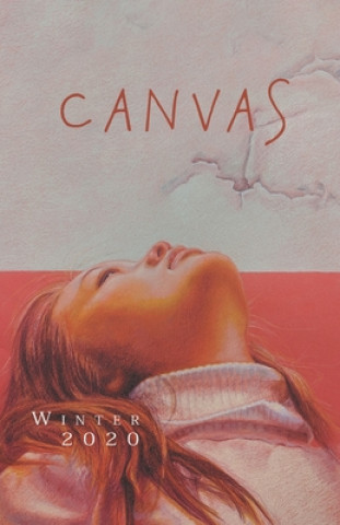 Könyv Canvas: Winter 2020 Canvas Literary Journal