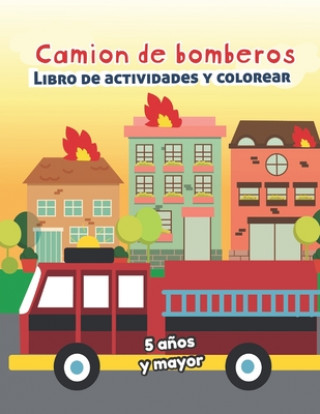 Kniha Camion de bomberos Libro de Actividade y Colorear 5 a?os y mayor: Bomberos en Espa?ol, Abecedario, sopa de de letras, Numeros, Patrones, Dibujos Little Hands Press