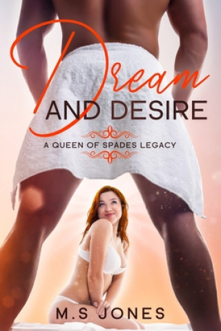 Könyv Dream And Desire: A Queen of Spades Legacy M. S. Jones