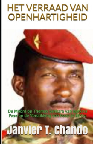 Carte Het Verraad Van Openhartigheid: De moord op Thomas Sankara van Burkina Faso en de verstikking van hoop in Afrika Janvier Tchouteu