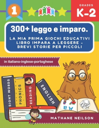 Kniha 300+ leggo e imparo. la mia prima giochi educativi libro impara a leggere - Brevi storie per piccoli in italiano-inglese-portoghese: Il gioco delle fr Mathane Neilson