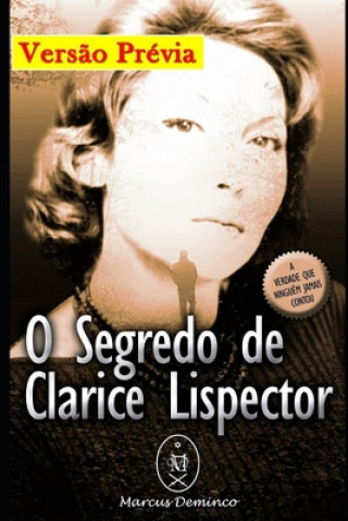 Carte O Segredo de Clarice Lispector - Vers?o Prévia Marcus Deminco