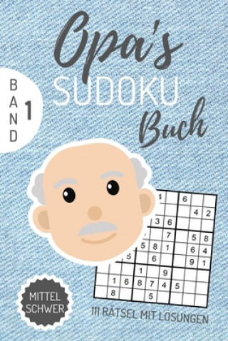 Книга Opa's Sudoku Buch Mittel Schwer 111 Rätsel Mit Lösungen: A4 SUDOKU BUCH über 100 Sudoku-Rätsel mit Lösungen - mittel-schwer - Tolles Rätselbuch - Gedä Sudoku Buch