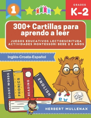 Buch 300+ Cartillas para aprendo a leer - Juegos educativos lectoescritura actividades montessori bebe 2 5 a?os: Lecturas CORTAS y RÁPIDAS para ni?os de Pr Herbert Mullenax