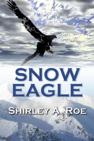 Knjiga Snow Eagle Shirley a. Roe
