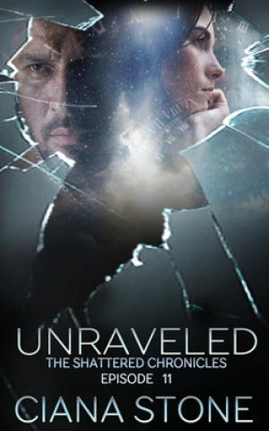 Carte Unraveled: Episode 11 of The Shattered Chronicles Amy Brantley