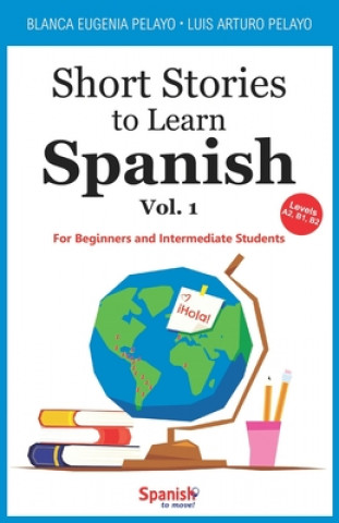 Kniha Short Stories to Learn Spanish, Vol. 1 Blanca Eugenia Pelayo