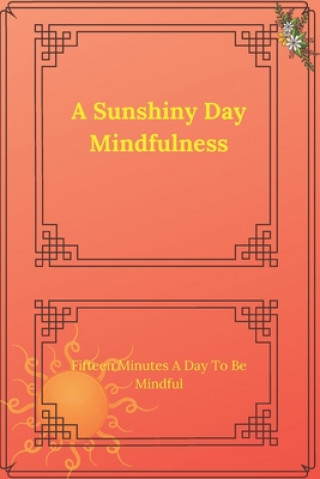 Książka A Sunshiny Day Mindfulness: In only takes one minute a day to be mindful Nadeje Montes