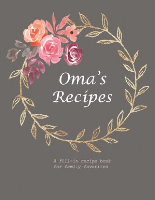 Könyv Oma's Recipes: A Fill-in Recipe Book for Family Favorites Fennec Press