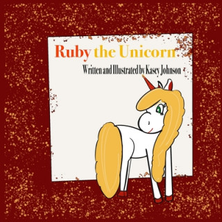 Knjiga Ruby the Unicorn Kasey Johnson