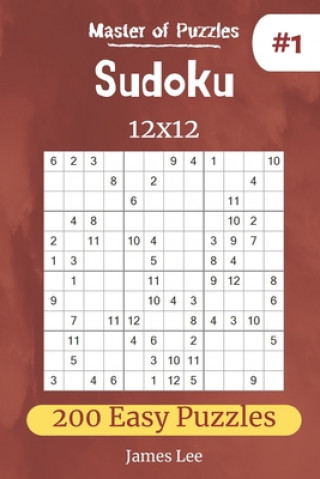 Könyv Master of Puzzles - Sudoku 12x12 200 Easy Puzzles vol.1 James Lee