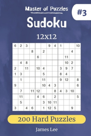 Könyv Master of Puzzles - Sudoku 12x12 200 Hard Puzzles vol.3 James Lee