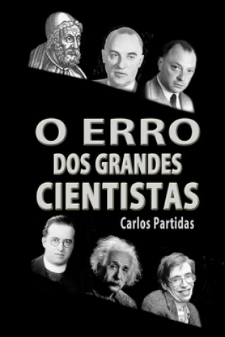 Kniha O Erro DOS Grandes Cientistas: Estendendo a Teoria Do Big Bang Carlos L. Partidas