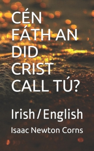 Carte Cén Fáth an Did Crist Call Tú?: Irish/English Isaac Newton Corns
