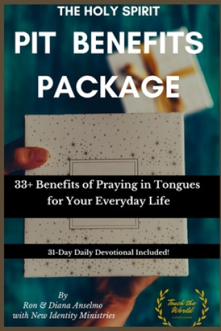 Książka The Holy Spirit PIT Benefits Package: 33+ Benefits of Praying in Tongues for Your Everyday Life Ron and Diana Anselmo