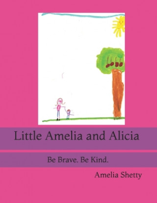 Carte Little Amelia and Alicia: Be Brave. Be Kind. Amelia Shetty