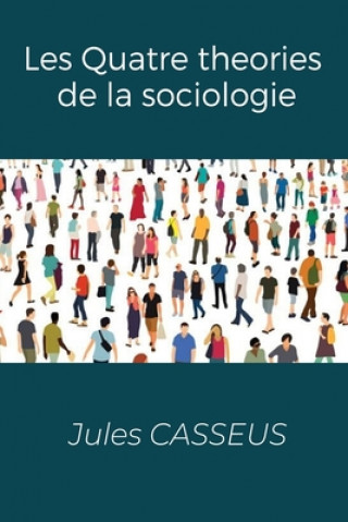 Книга Les Quatre theories de la sociologie Jules Casseus