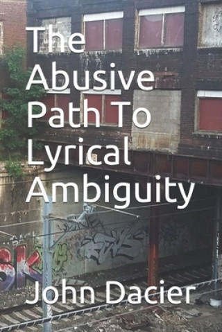 Книга The Abusive Path To Lyrical Ambiguity John Dacier