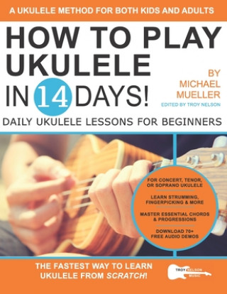 Kniha How To Play Ukulele In 14 Days Troy Nelson