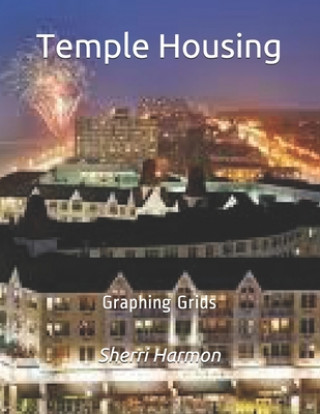 Knjiga Temple Housing: Graphing Grids Sherri Lynne Harmon