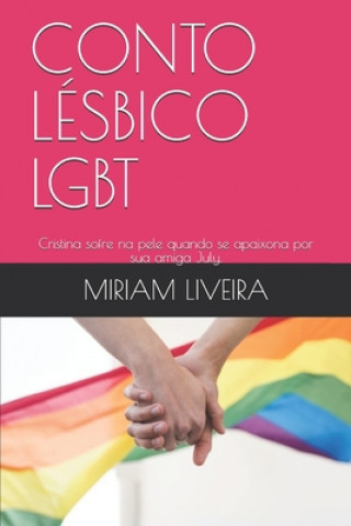 Kniha Conto Lésbico Lgbt: Cristina sofre na pele quando se apaixona por sua amiga July. Maria Aparecida de Oliveira