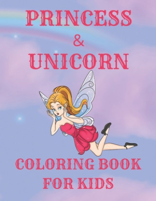 Boek Princess & Unicorn Coloring Book for Kids: A Cute Fun Activity Book Featuring Beautiful Coloring Pages With Additional Dot To Dot And Tracing Pages Quinn Sofia Publishing