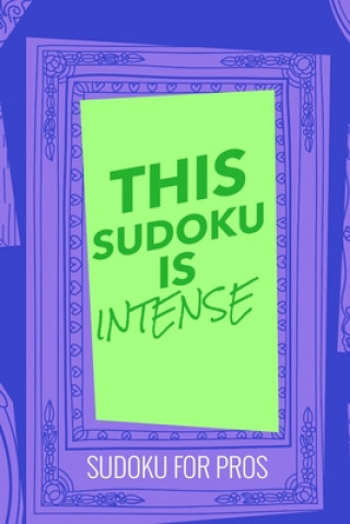 Книга This Sudoku Is Intense: 300 Ridiculously HARD SUDOKU PUZZLES Princess Puzzles