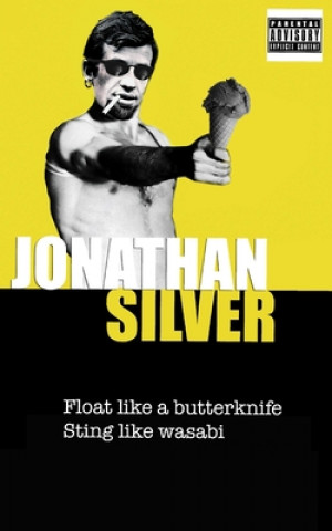 Knjiga Float Like a Butterknife Sting Like Wasabi Jonathan Silver