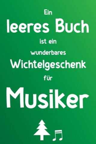 Kniha Ein leeres Buch ist ein wunderbares Wichtelgeschenk für Musiker: Liniertes Buch als lustiges Geschenk zum Wichteln für Musikliebhaber, Lehrer, Orchest Herz Wichtelgeschenke