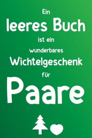 Kniha Ein leeres Buch ist ein wunderbares Wichtelgeschenk für Paare: Liniertes Buch als lustiges Geschenk zum Wichteln für Pärchen, Freundin, Freund, Ehepaa Herz Wichtelgeschenke