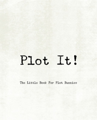 Buch Plot It! - A Little Book For Plot Bunnies Teecee Design Studio