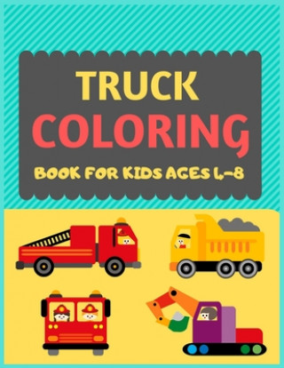 Könyv Truck Coloring Book For Kids Ages 4-8: Cool cars and vehicles trucks coloring book for kids & toddlers -trucks and cars for preschooler-coloring book Dipas Press