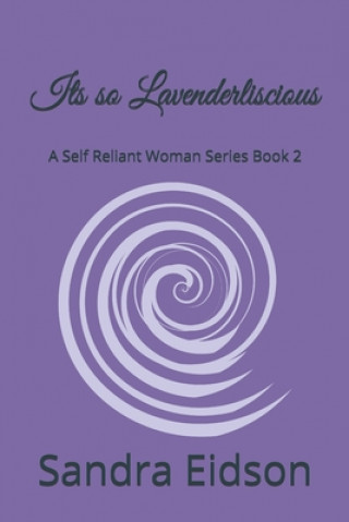 Kniha Its so Lavenderliscious: A Self Reliant Woman Series Book 2 Sandra Eidson
