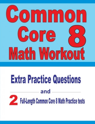 Knjiga Common Core 8 Math Workout: Extra Practice Questions and Two Full-Length Practice Common Core Math Tests Reza Nazari