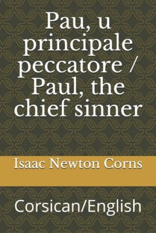 Könyv Pau, u principale peccatore / Paul, the chief sinner: Corsican/English Isaac Newton Corns