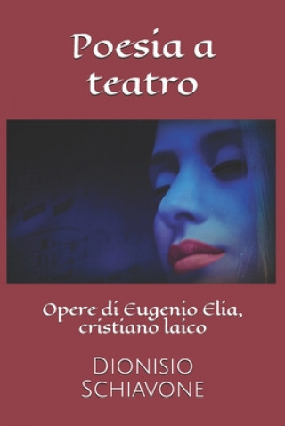 Kniha Poesia a teatro: Opere di Eugenio Elia, cristiano laico Dionisio Schiavone